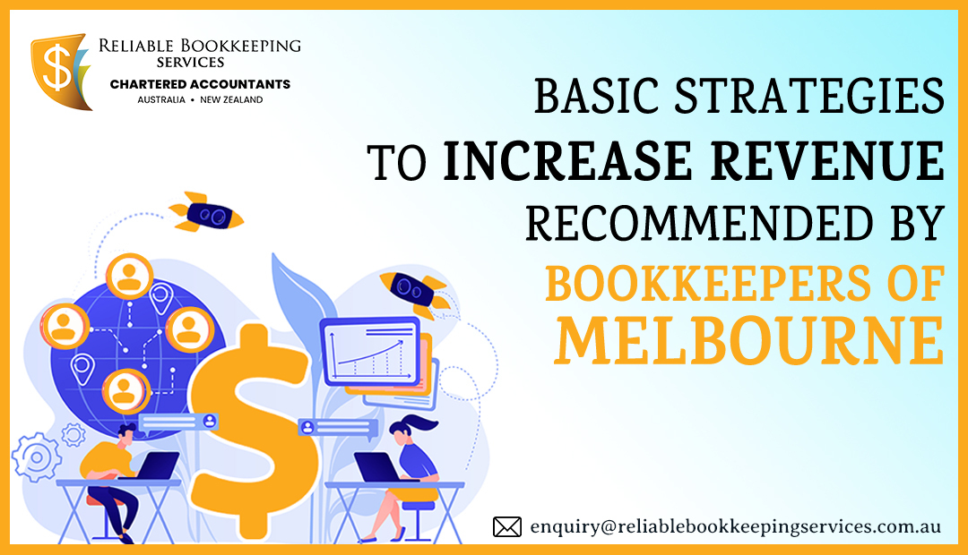 Basic strategies to increase revenue recommended by Bookkeepers of Melbourne