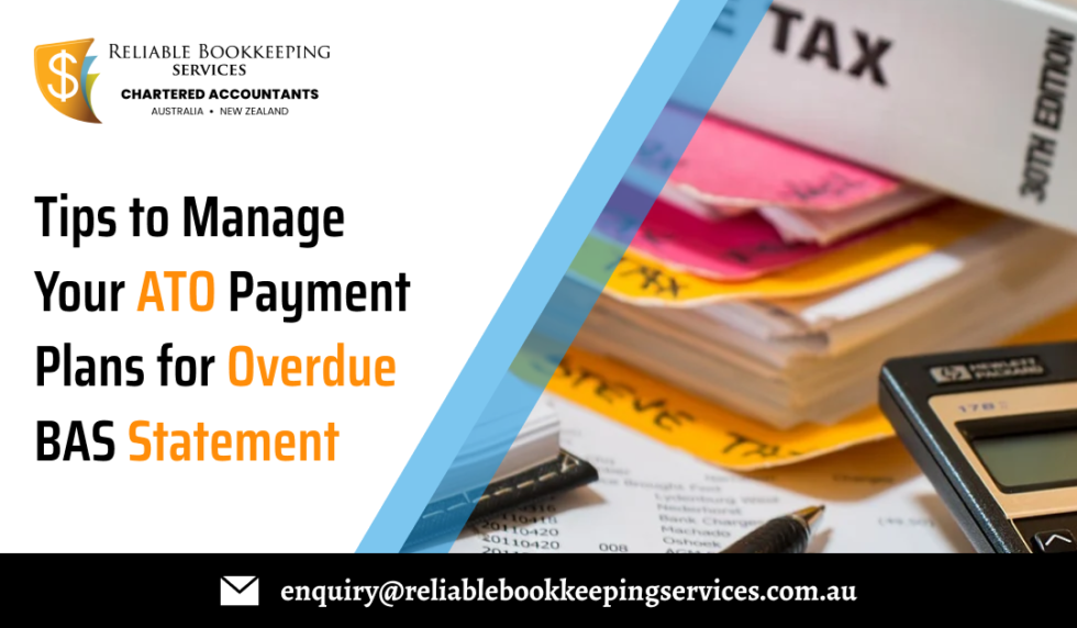 Tips to Manage Your ATO Payment Plans for Overdue BAS Statement