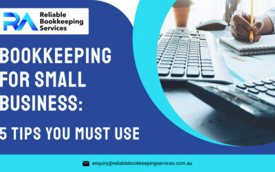 Bookkeeping for Small Business: 5 Tips You Must Use