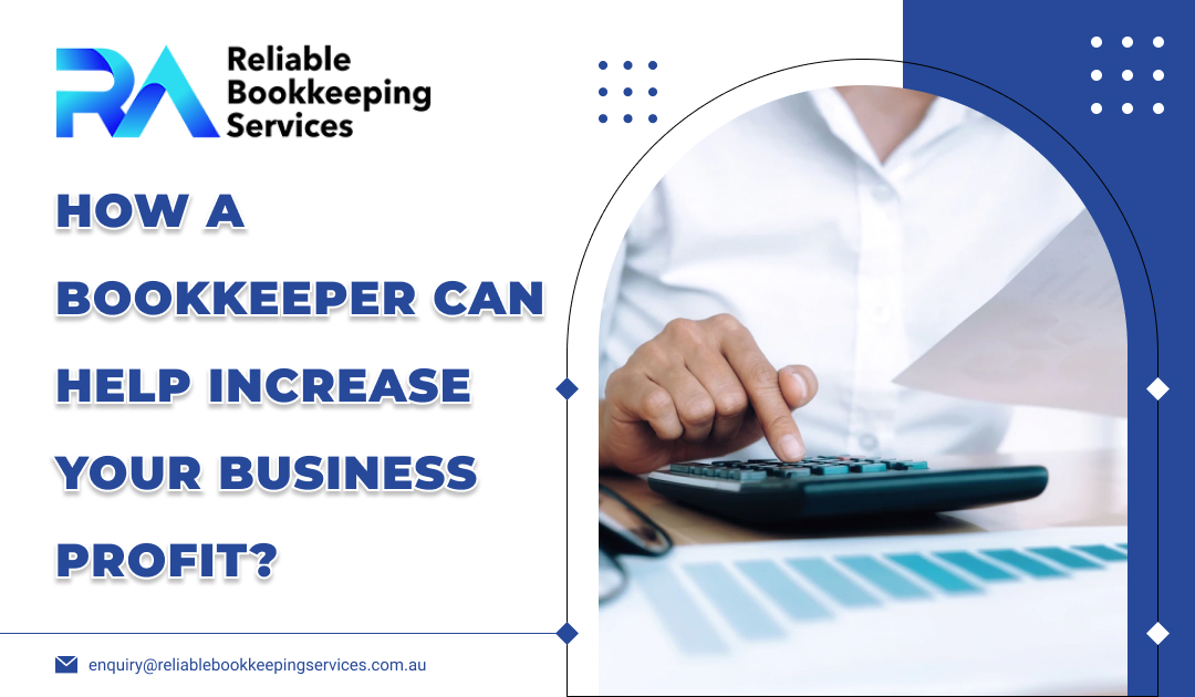 How a Bookkeeper Can Help Increase Your Business Profit?