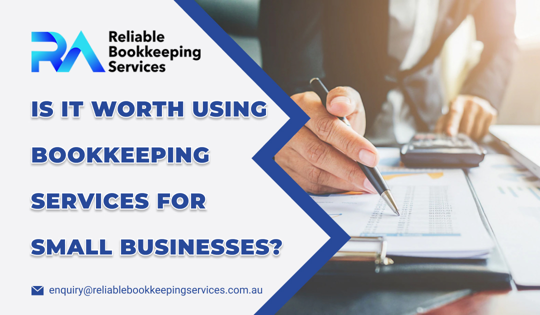 Is It Worth Using Bookkeeping Services for Small Businesses?