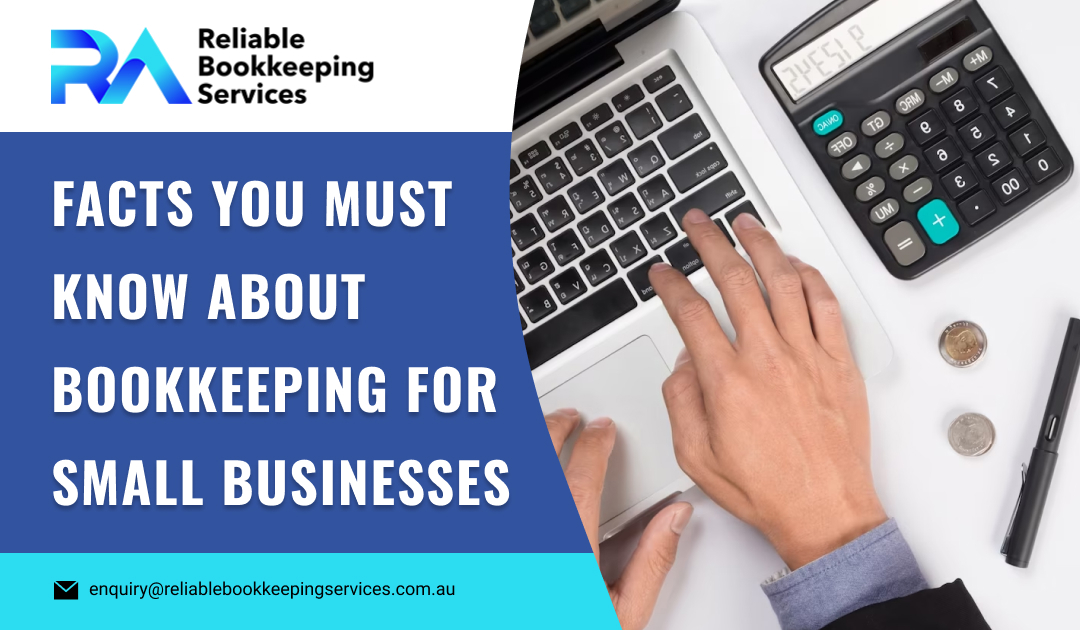 Facts You Must Know About Bookkeeping for Small Businesses
