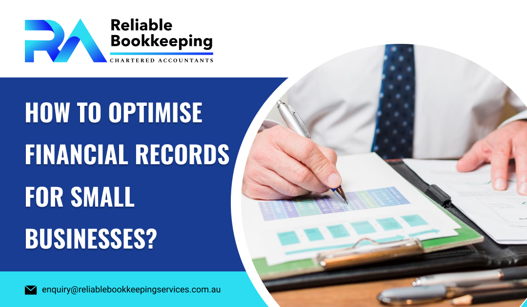 How to Optimise Financial Records for Small Businesses?