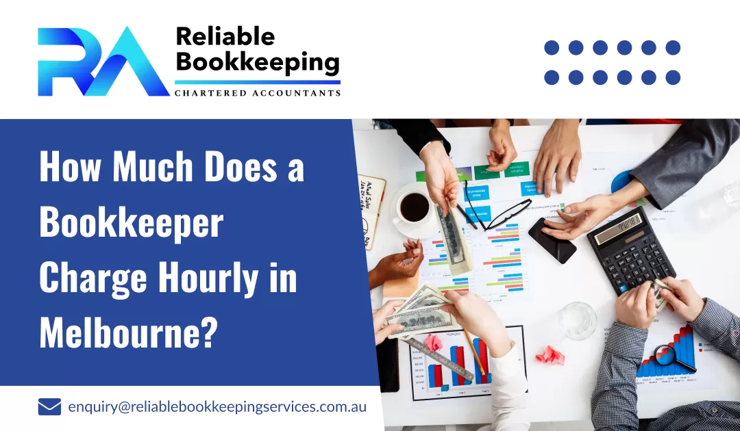 How Much Does a Bookkeeper Charge Hourly in Melbourne?