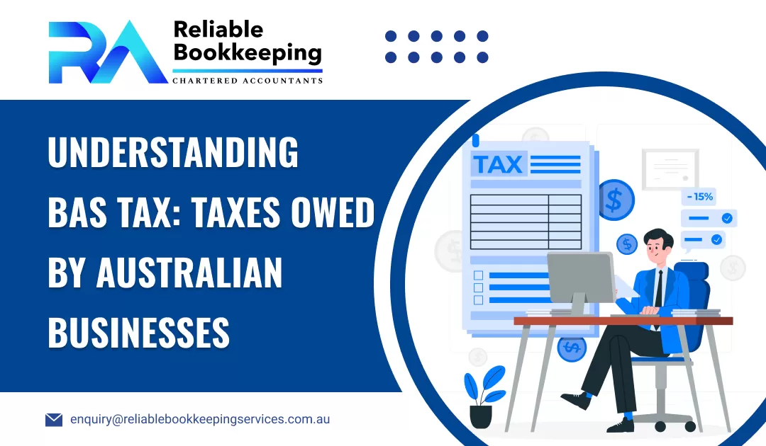 Understanding BAS Tax: Taxes Owed by Australian Businesses