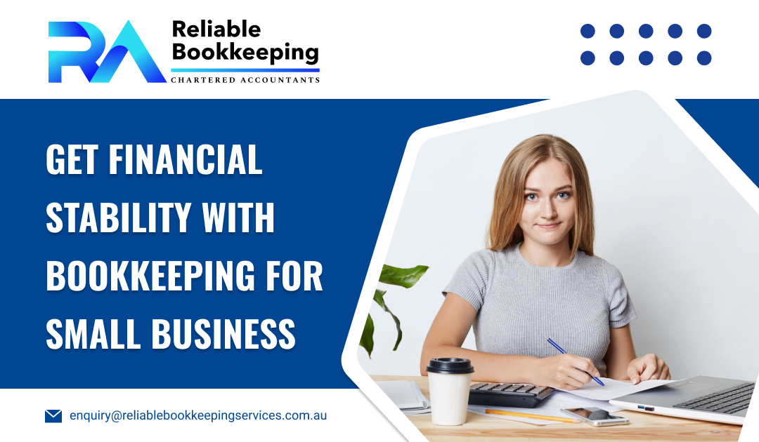 Get Financial Stability with Bookkeeping for Small Business