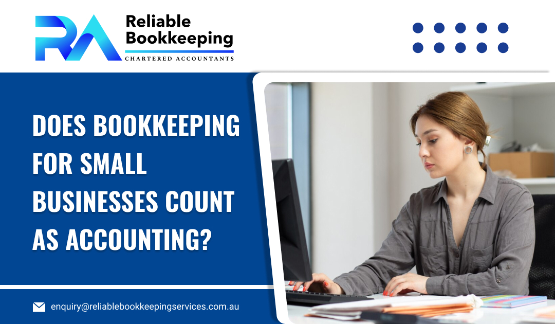 Does Bookkeeping for Small Businesses Count as Accounting?