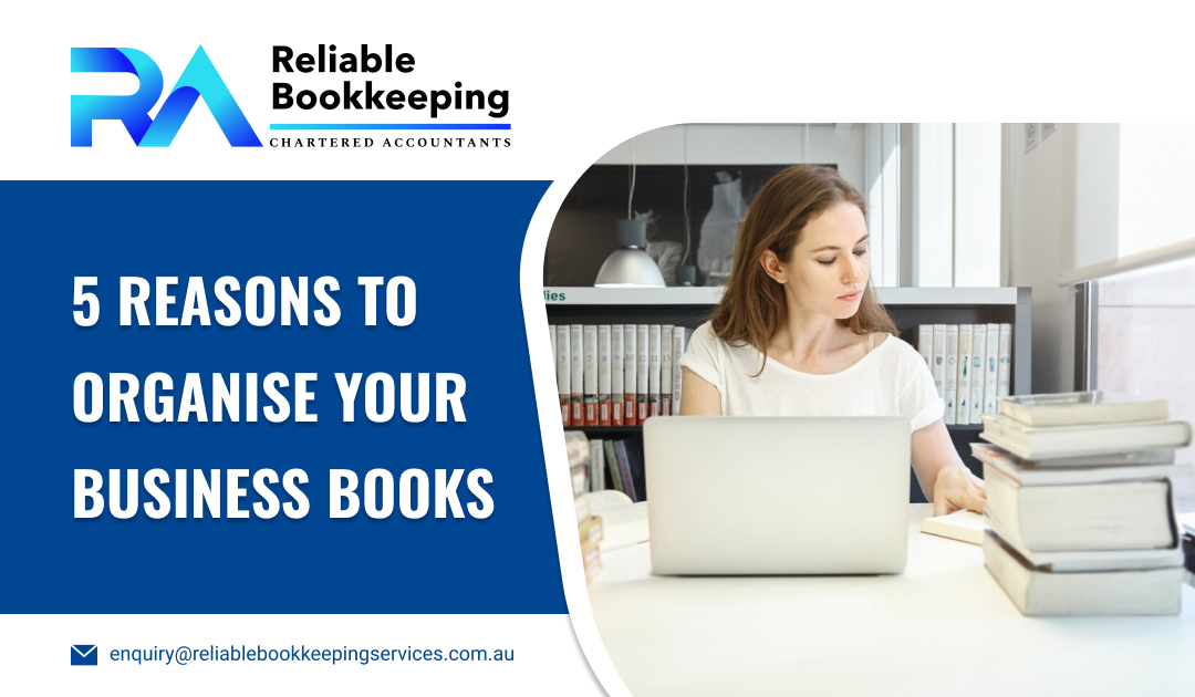 5 Reasons to Organise Your Business Books