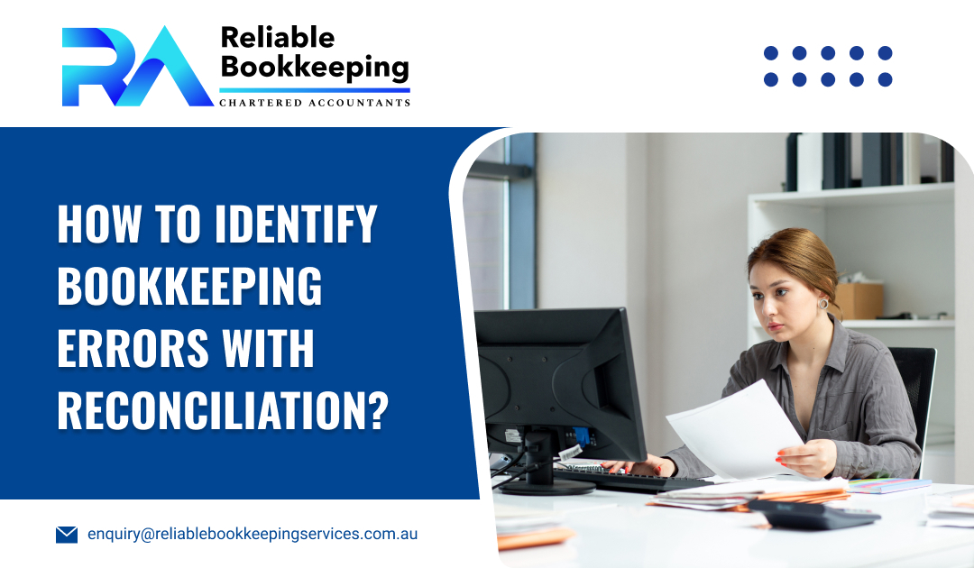 How to Identify Bookkeeping Errors with Reconciliation?
