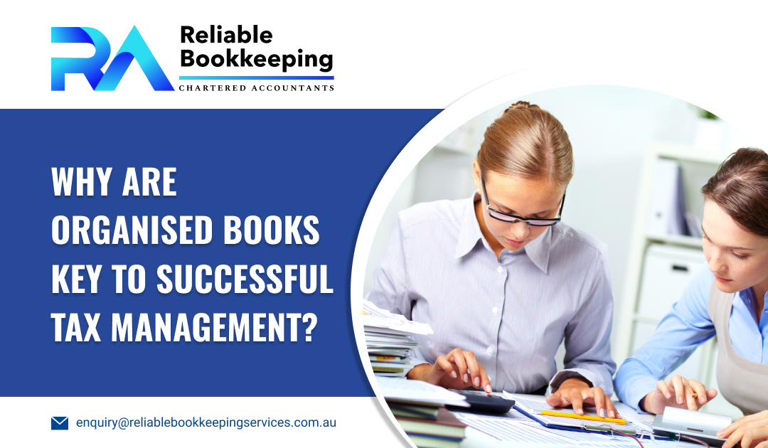 Why are Organised Books Key to Successful Tax Management?