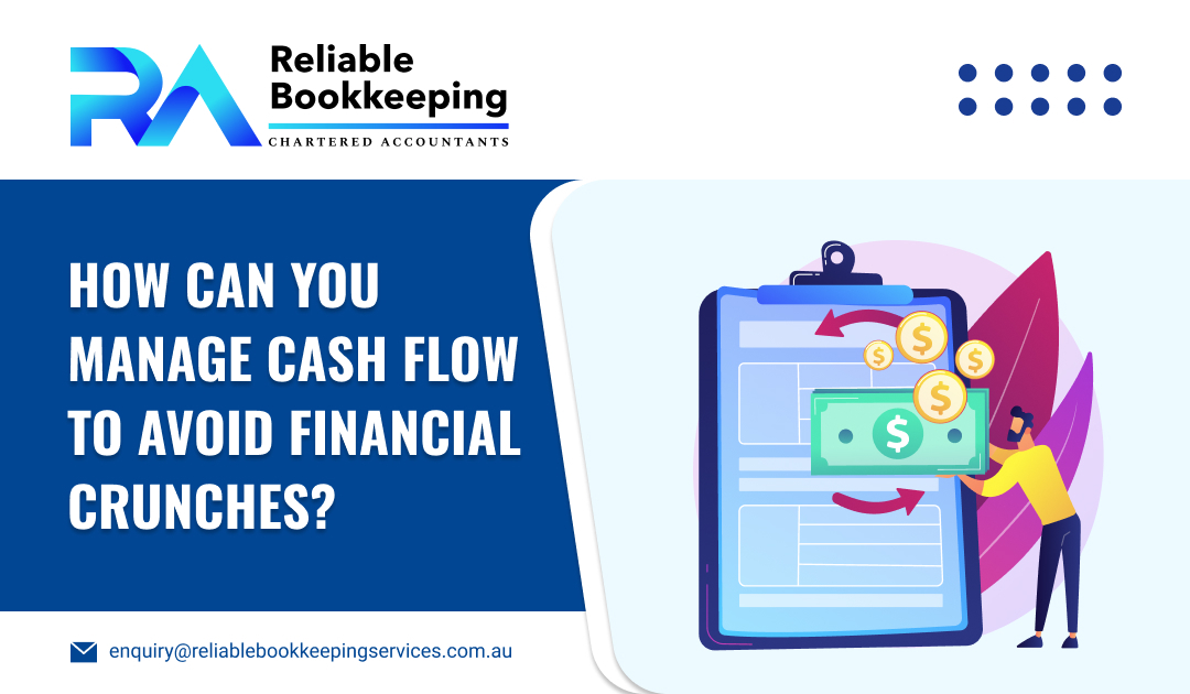 How Can You Manage Cash Flow to Avoid Financial Crunches?