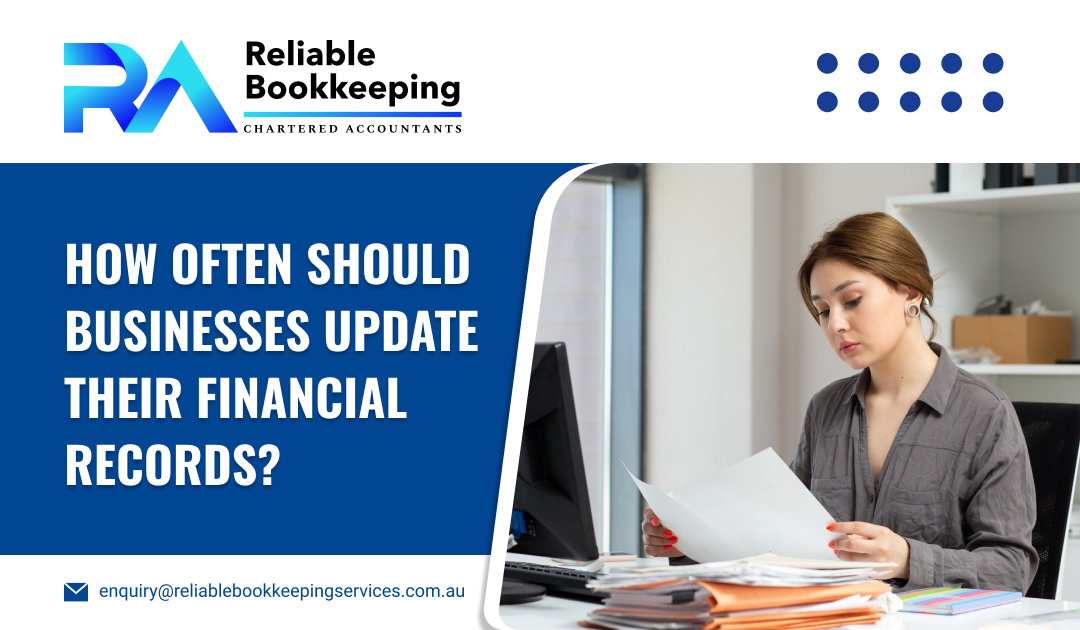 How Often Should Businesses Update Their Financial Records?