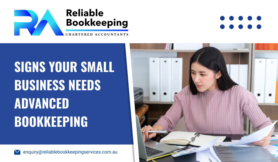 Signs Your Small Business Needs Advanced Bookkeeping