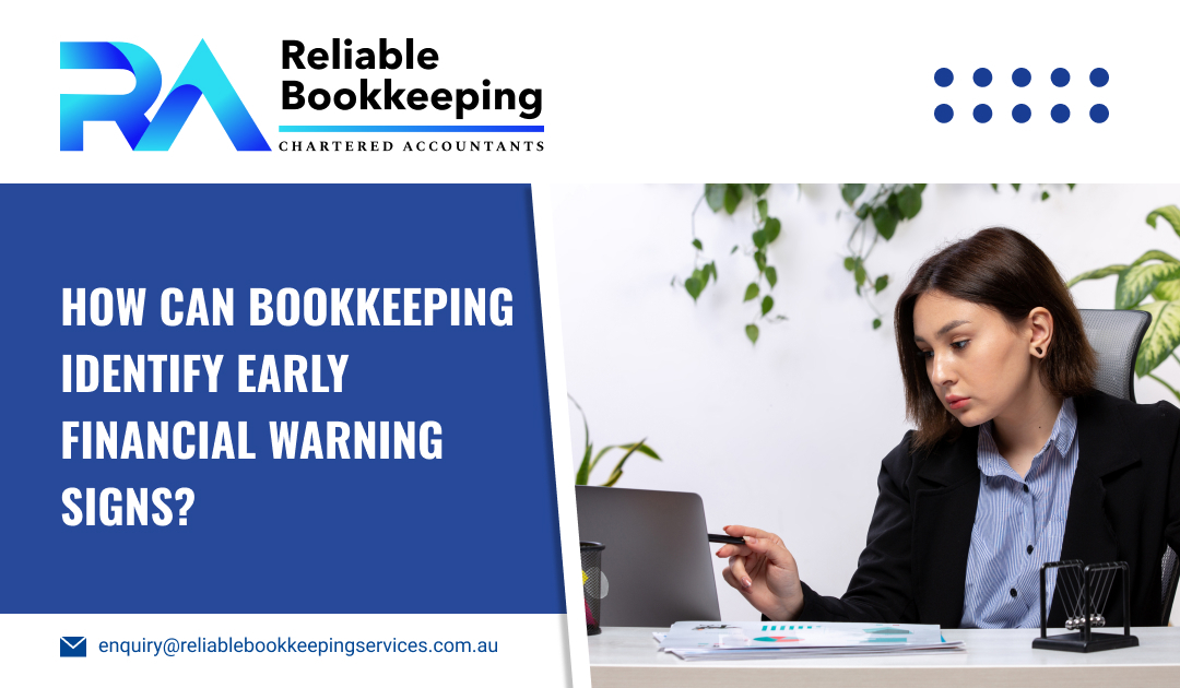 How Can Bookkeeping Identify Early Financial Warning Signs?