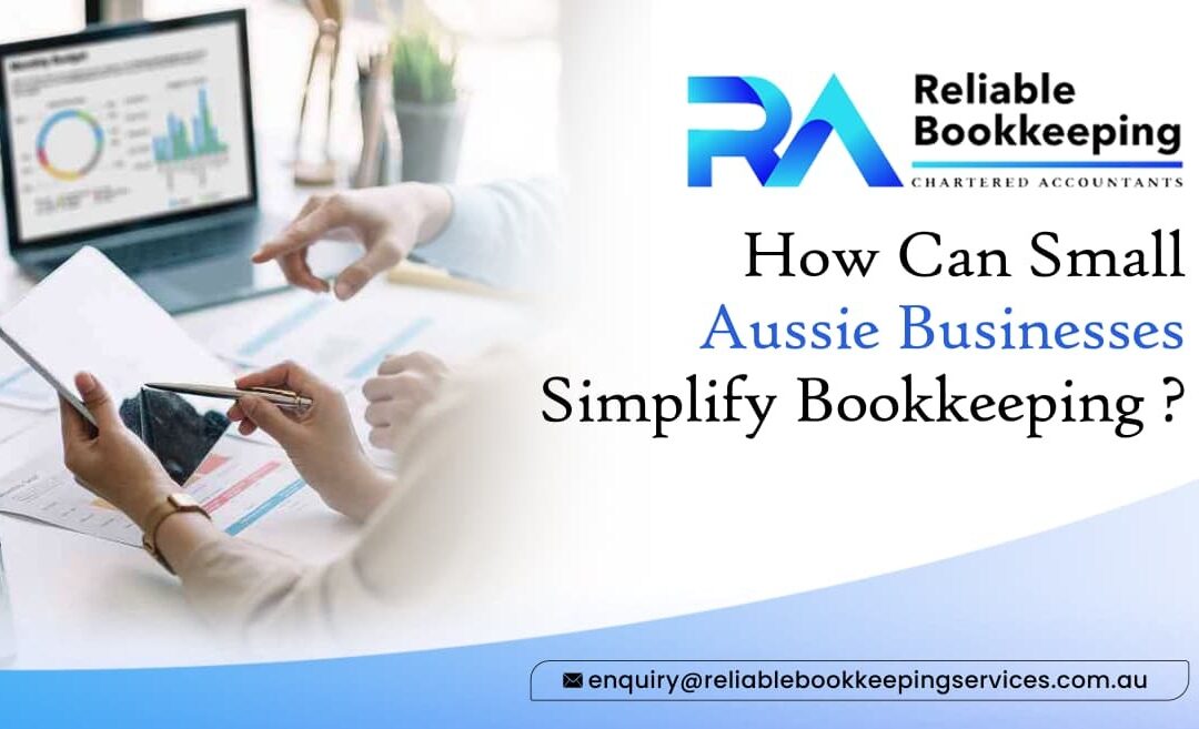 How Can Small Aussie Businesses Simplify Bookkeeping
