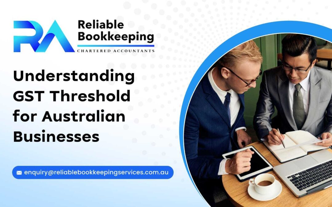 Understanding GST Threshold for Australian Businesses