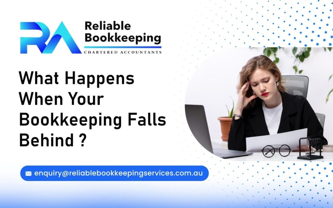 What Happens When Your Bookkeeping Falls Behind?