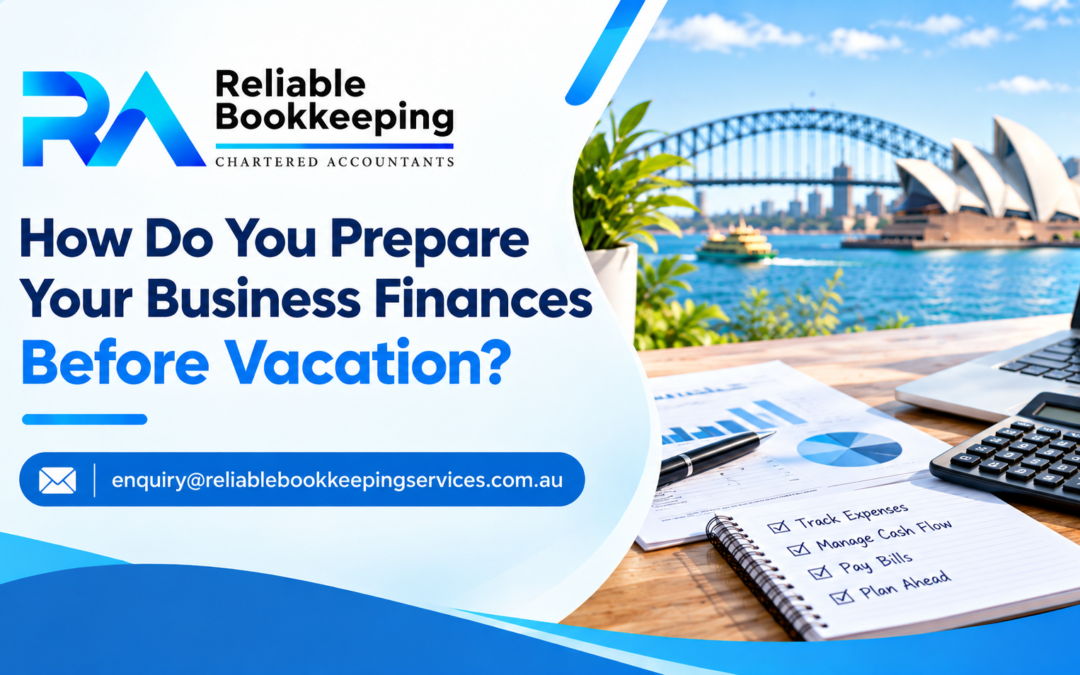 How Do You Prepare Your Business Finances Before Vacation?