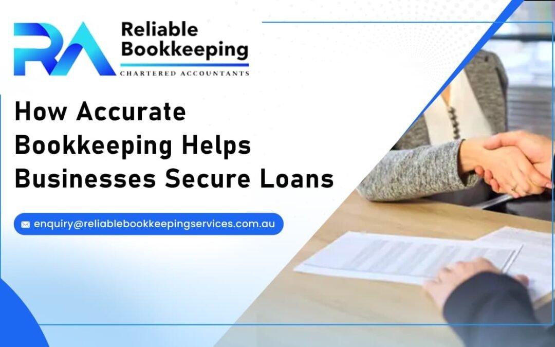 How Accurate Bookkeeping Helps Businesses Secure Loans